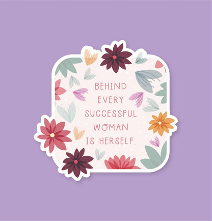 Behind Every Successful Woman Is Herself - Vinyl Sticker Feminist Girl Power Waterproof Laptop Water Bottle Sticker