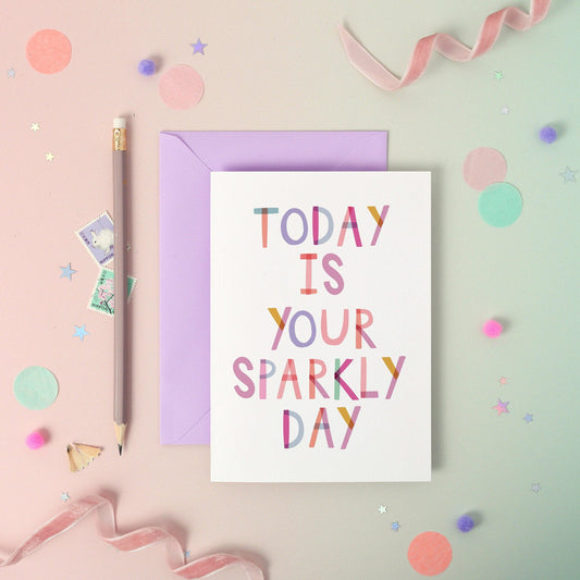 Today Is Your Sparkly Day  Birthday Luxury Foiled Rainbow Greeting Card